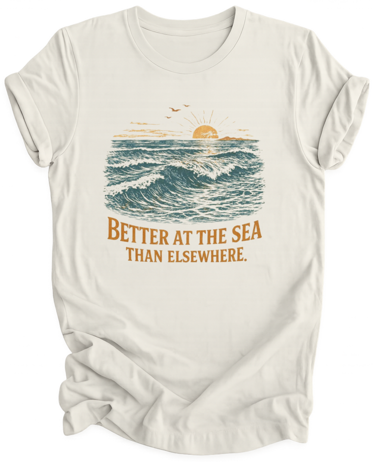 Better at the Sea Unisex T-Shirt